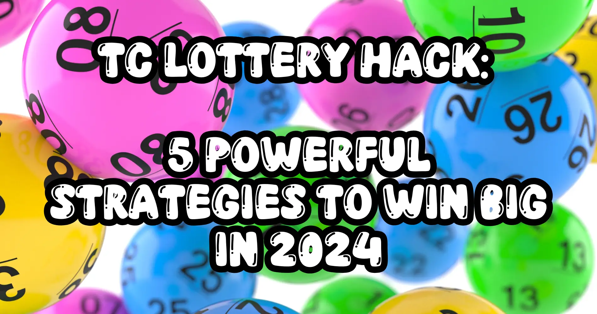 TC Lottery Hack 5 Powerful Strategies to Win Big in 2024